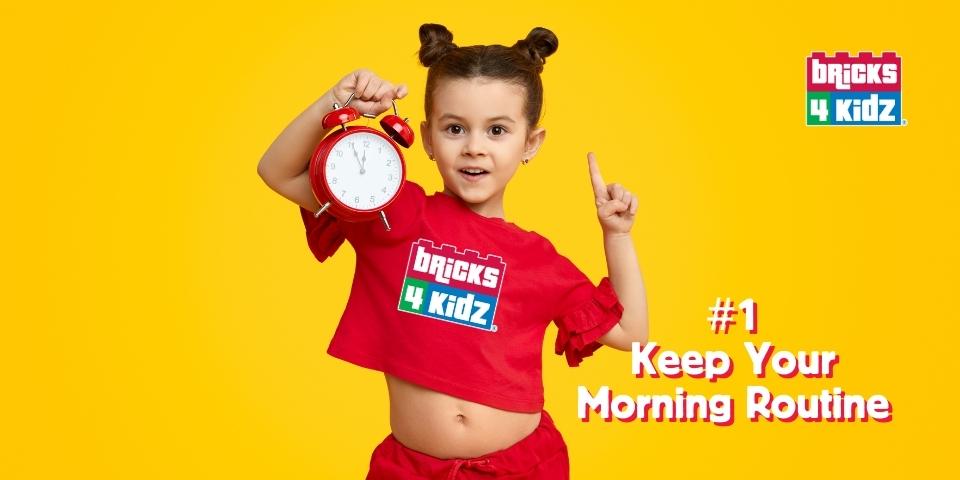 Tip 1 - Keep Your Morning Routinue During The School Holidays